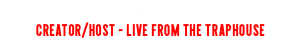 Jazzy Creator/Host - Live from the Traphouse