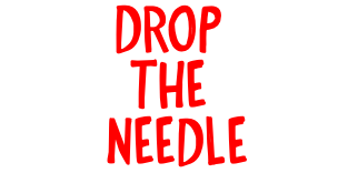 DROP THE NEEDLE